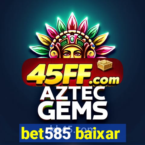 bet585 baixar